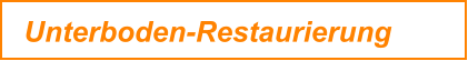 Unterboden-Restaurierung